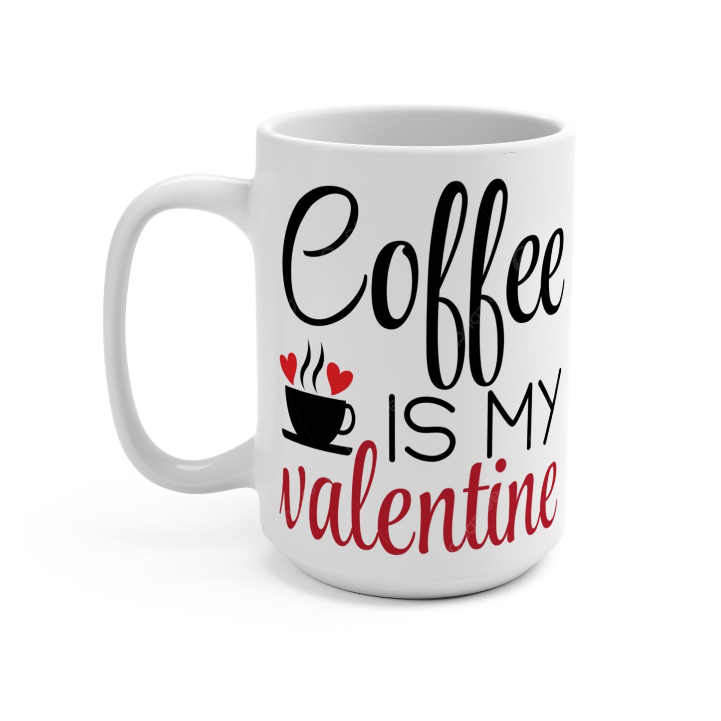 Sipping on Love: Coffee is My Valentine Mug 15oz