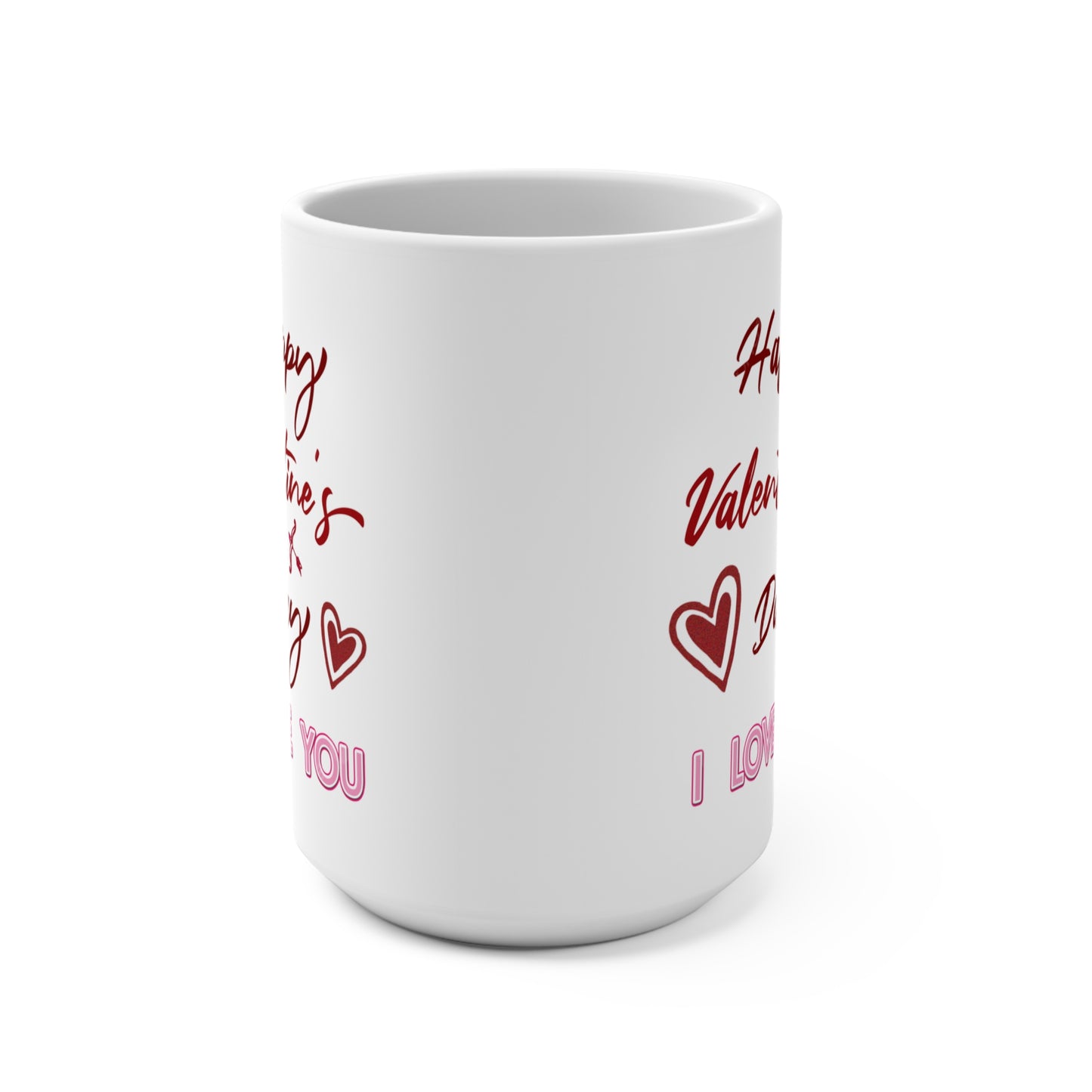 Happy Valentine’s Day: I Love You Forever Mug – Coffee Mug 15oz