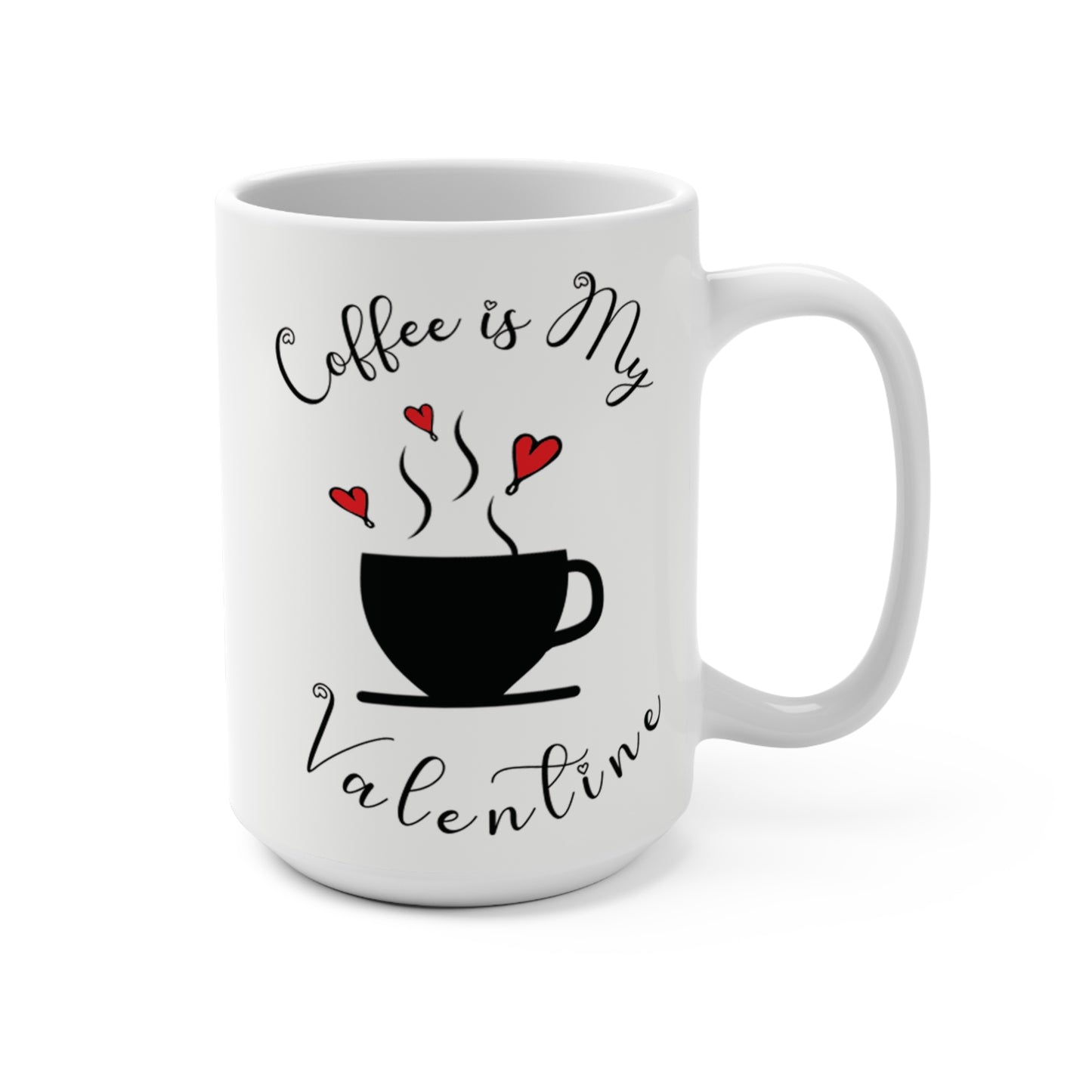 Brewed with Love: Coffee is My Valentine Coffe Mug 15 oz