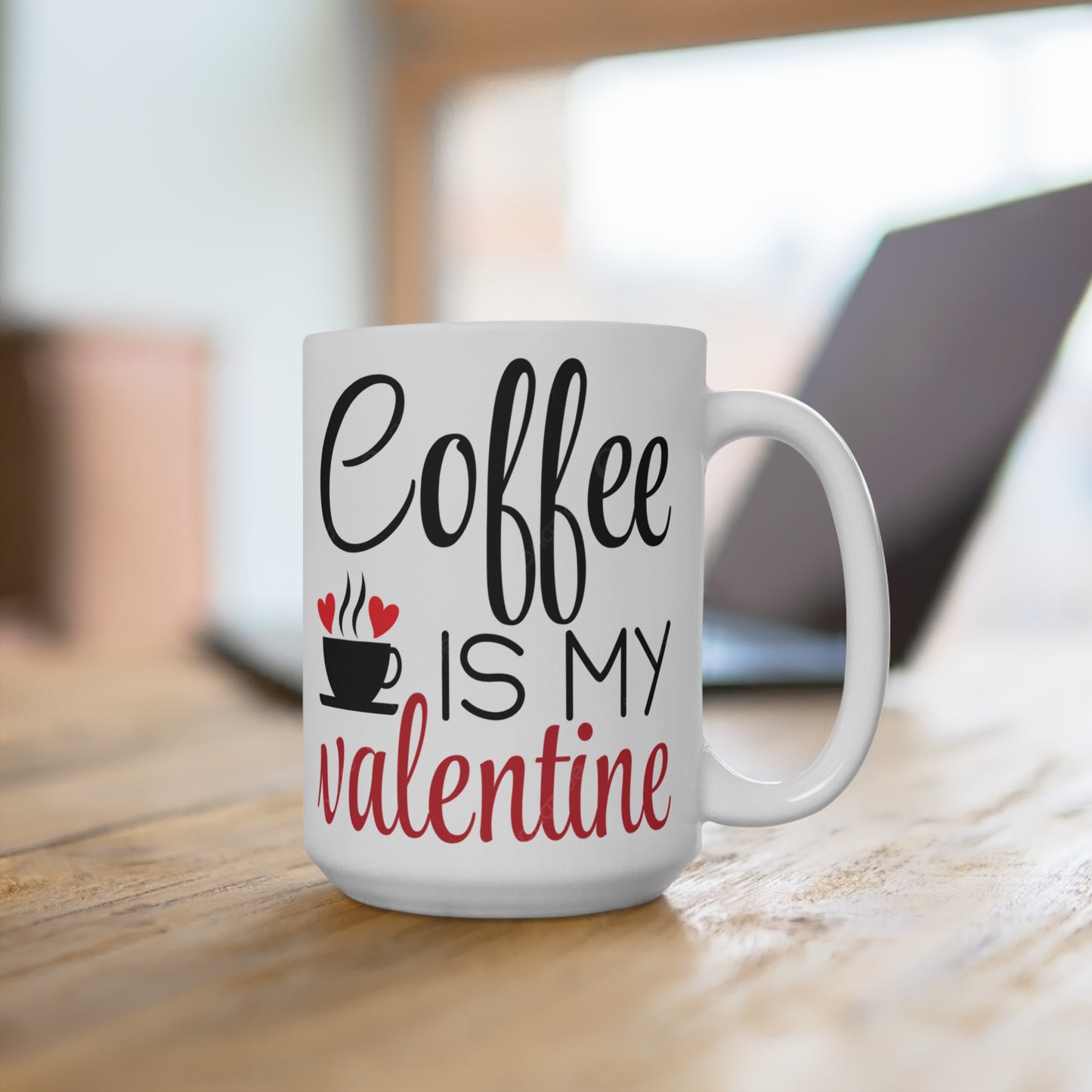 Sipping on Love: Coffee is My Valentine Mug 15oz