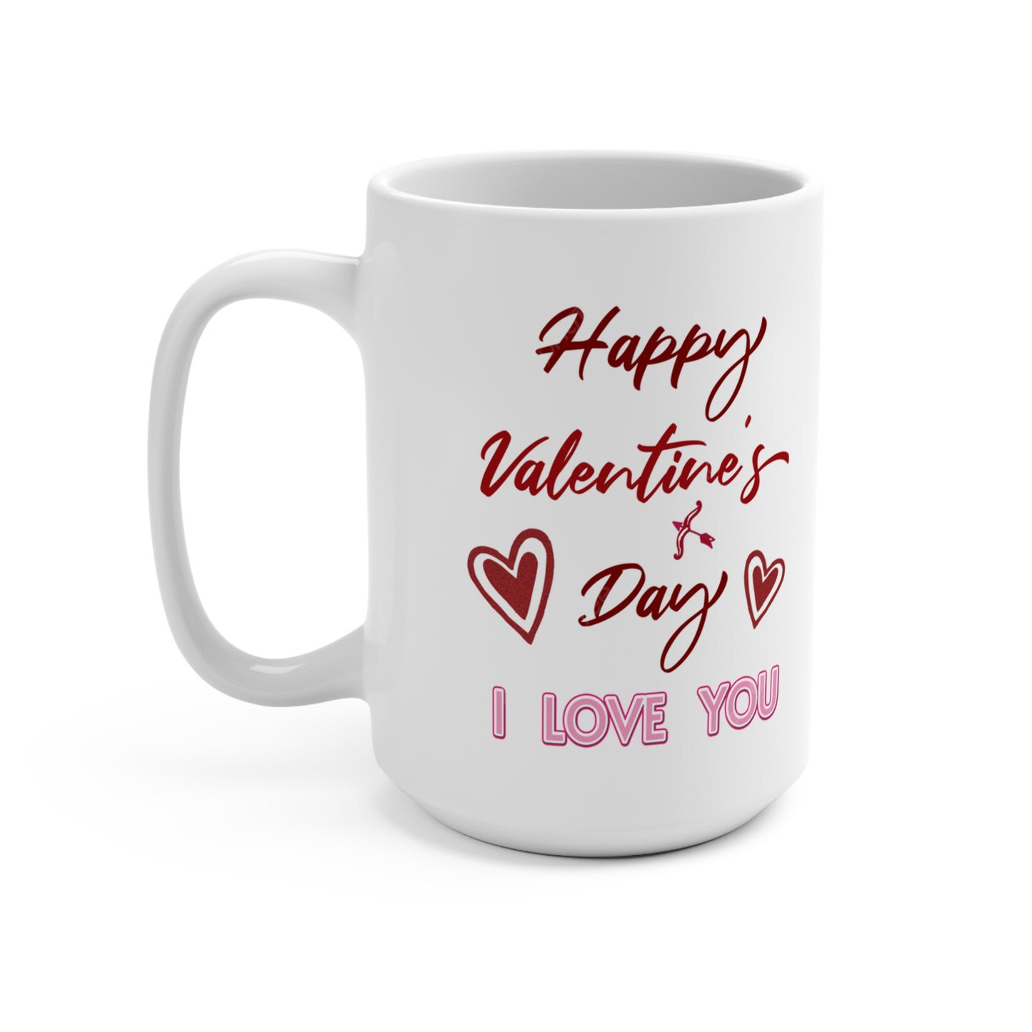 Happy Valentine’s Day: I Love You Forever Mug – Coffee Mug 15oz
