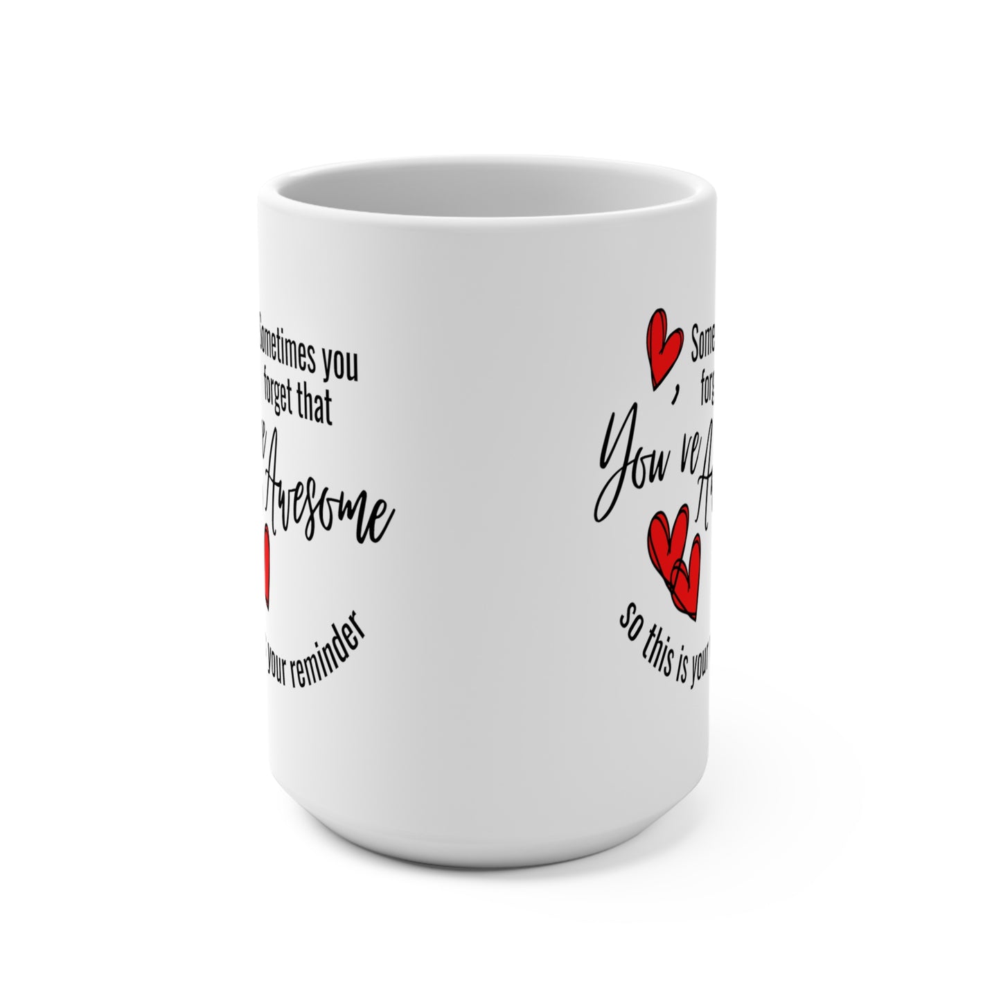 "Sometimes You Forget You're Awesome: 15 oz Coffee Mug for Daily Motivation & Self-Empowerment"