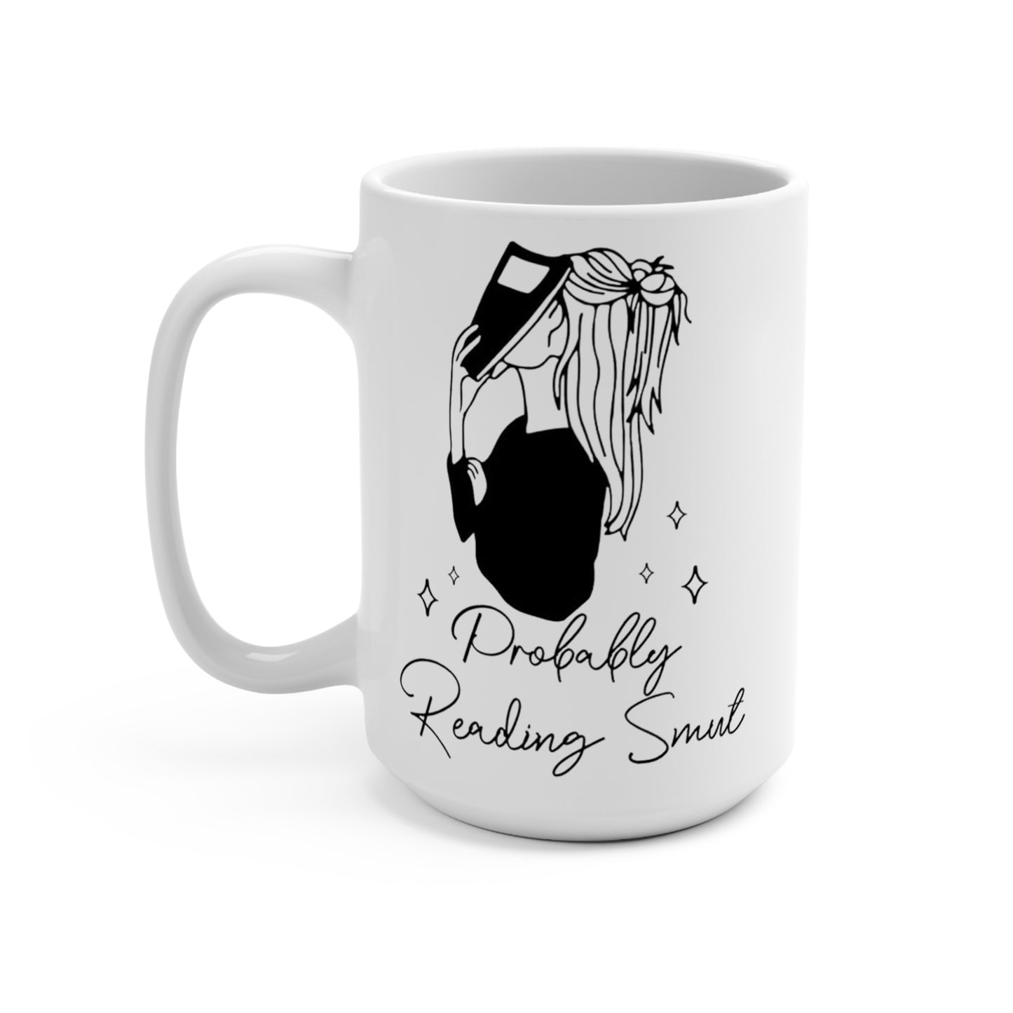 "Probably Reading Smut: 15 oz Coffee Mug for Romance Book Lovers and Caffeine Enthusiasts"