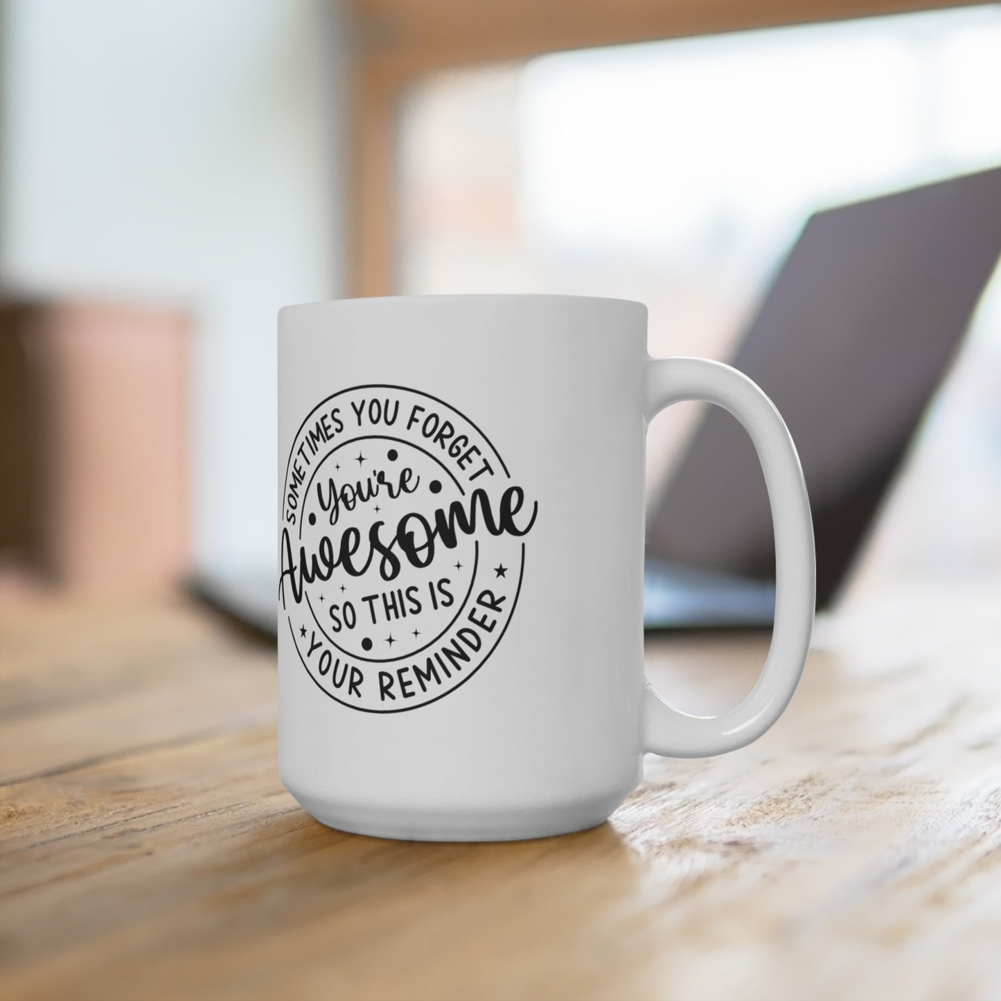 "Sometimes You Forget You're Awesome: 15 oz Coffee Mug for Daily Motivation, Positive Vibes & Self-Love"