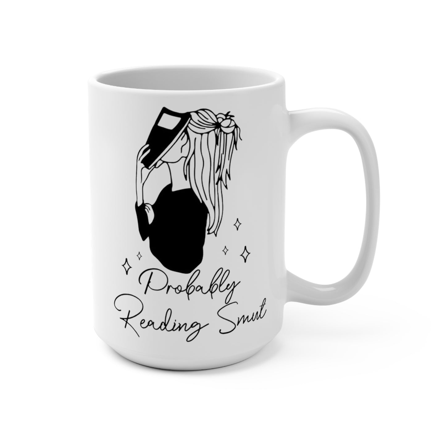 "Probably Reading Smut: 15 oz Coffee Mug for Romance Book Lovers and Caffeine Enthusiasts"