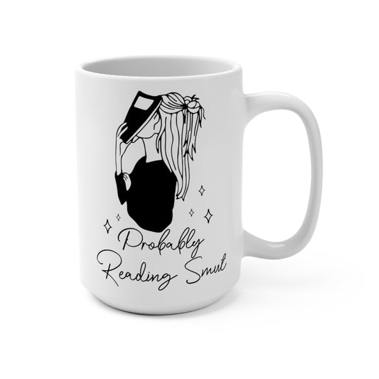 "Probably Reading Smut: 15 oz Coffee Mug for Romance Book Lovers and Caffeine Enthusiasts"