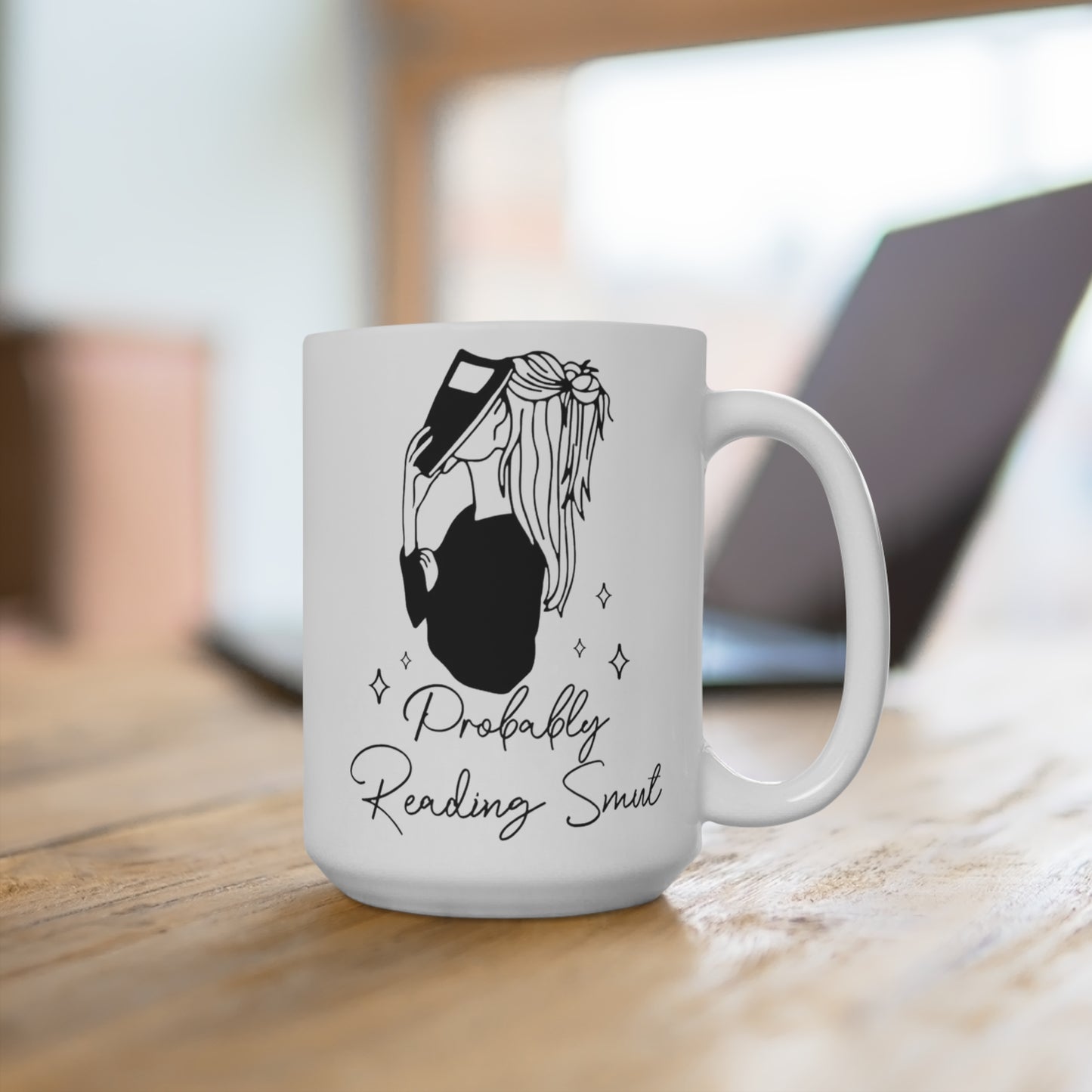 "Probably Reading Smut: 15 oz Coffee Mug for Romance Book Lovers and Caffeine Enthusiasts"