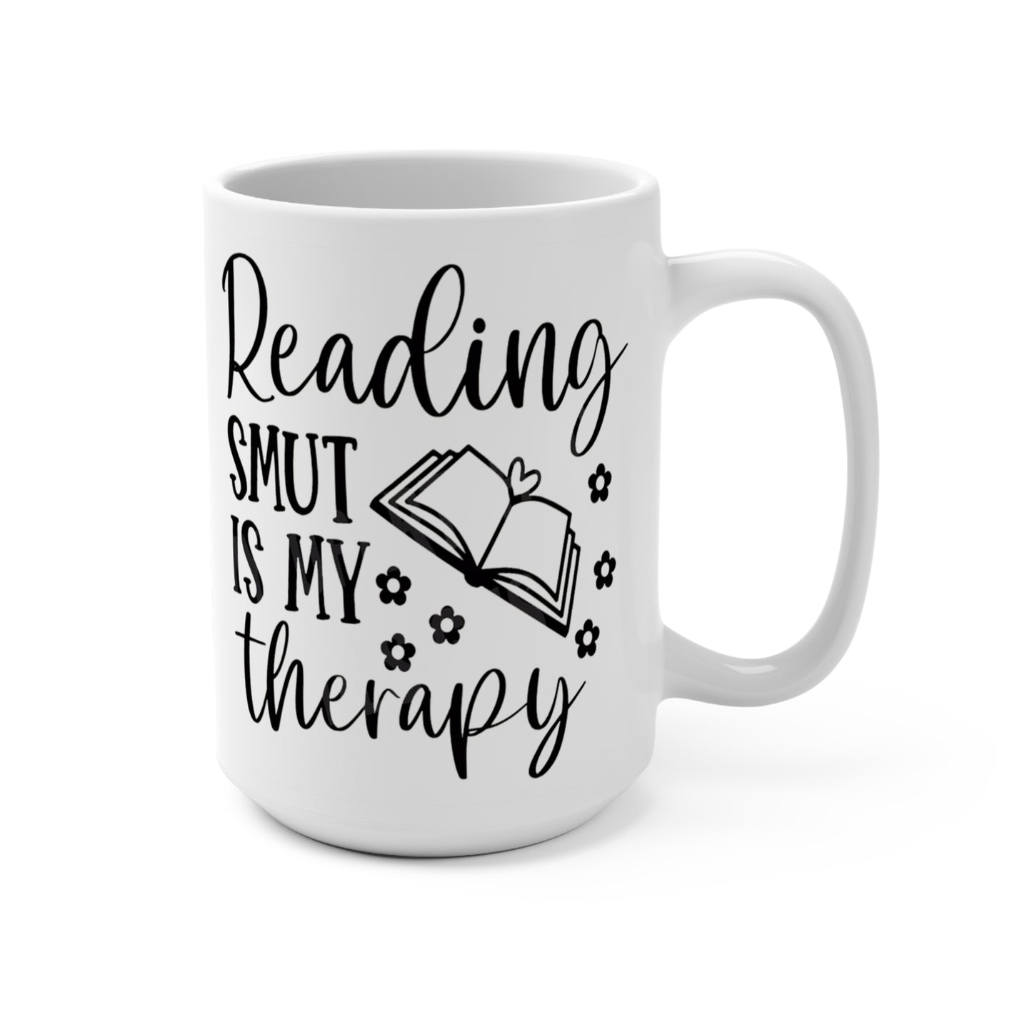 "Reading Smut is My Therapy: 15 oz Coffee Mug for Romance Lovers & Book Addicts"