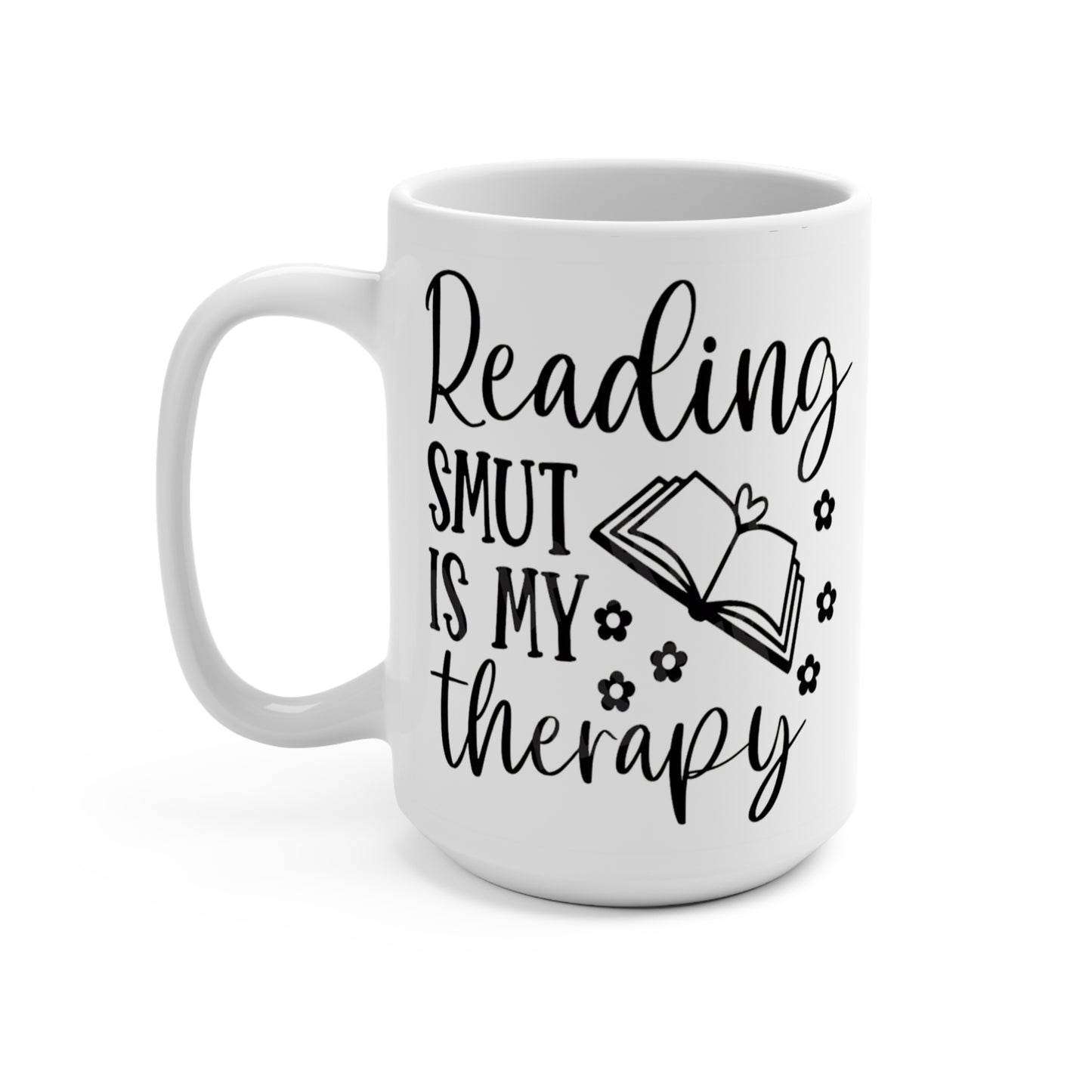 "Reading Smut is My Therapy: 15 oz Coffee Mug for Romance Lovers & Book Addicts"