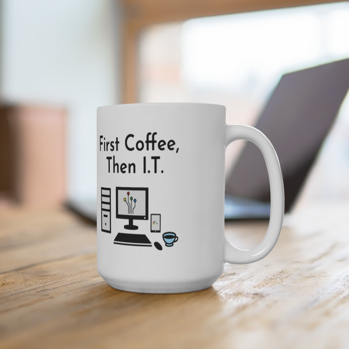 "First Coffee, Then I.T.: 15 oz Coffee Mug for Tech Lovers & Caffeine Enthusiasts"