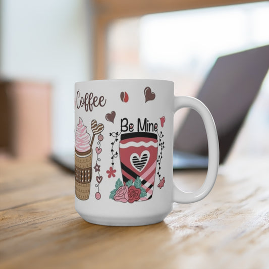 Valentine's Coffee: Be Mine – 15oz Ceramic Mug