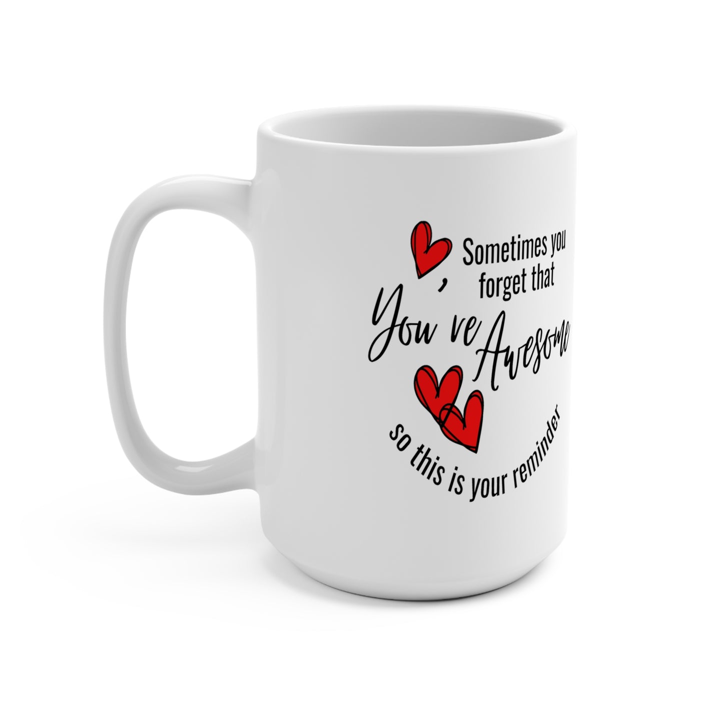 "Sometimes You Forget You're Awesome: 15 oz Coffee Mug for Daily Motivation & Self-Empowerment"