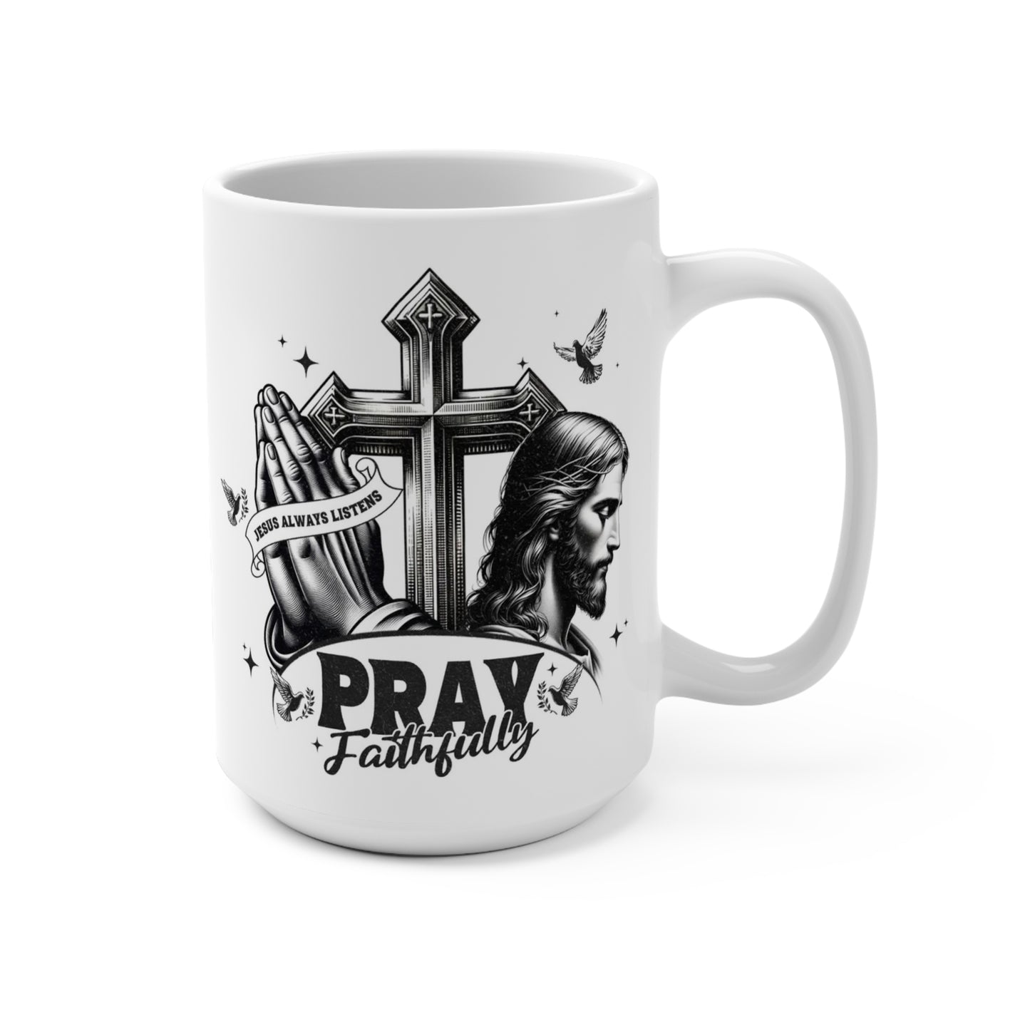 “Pray Faithfully Christian mug with Jesus portrait, cross, praying hands, doves, and ‘Jesus Always Listens’ text – 15 oz white ceramic”